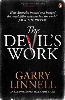 The Devil's Work : Australia's Jack the Ripper and the Serial Murders that Shocked the World.