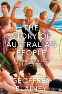 The Story of Australias People Vol. II : The Rise and Rise of a New Australia