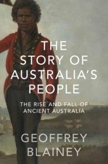 The Story of Australias People Vol. I : The Rise and Fall of Ancient Australia