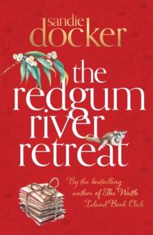 The Redgum River Retreat : a heartwarming family saga from the bestselling author of The Kookaburra Creek Cafe