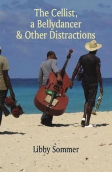 The Cellist, a Bellydancer & Other Distractions