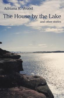 The House by the Lake : and other stories