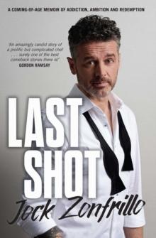 Last Shot : A coming-of-age memoir of addiction, ambition and redemption