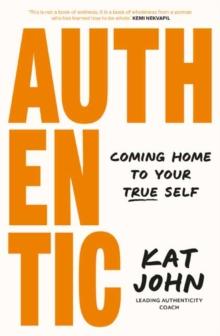 Authentic : Coming home to your true self