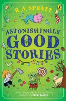 Astonishingly Good Stories : Twenty short stories from the bestselling author of Friday Barnes