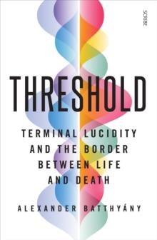 Threshold : terminal lucidity and the border between life and death