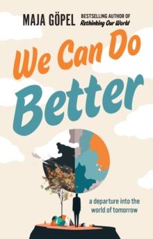 We Can Do Better : a departure into the world of tomorrow