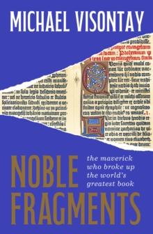 Noble Fragments : the maverick who broke up the world's greatest book