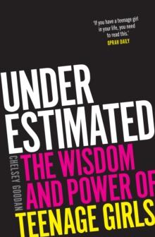 Underestimated : the wisdom and power of teenage girls