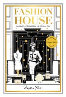 Fashion House Special Edition : Illustrated Interiors from the Icons of Style