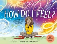 How Do I Feel? : A dictionary of emotions for children