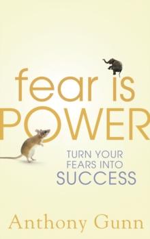 Fear is Power : Turn Your Fears Into Success