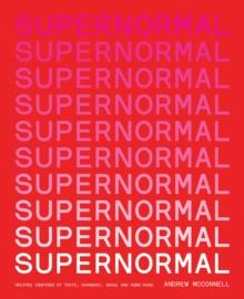 Supernormal : Recipes Inspired by Tokyo, Shanghai, Seoul and Hong Kong