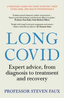 Long Covid : Expert advice, from diagnosis to treatment and recovery; A practical guide for those affected, their loved ones, and medical professionals