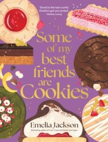 Some of My Best Friends are Cookies : Over 80 recipes for the best cookies of your life