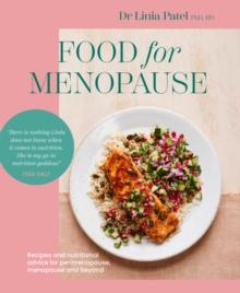 Food for Menopause : Recipes and nutritional advice for perimenopause, menopause and beyond