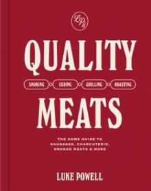 Quality Meats : The home guide to sausages, charcuterie, smoked meats & more