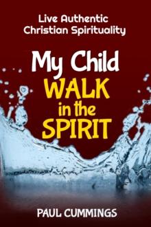 My Child Walk in the Spirit