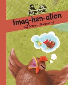 Imag-Hen-Ation : Fun with Words, Valuable Lessons