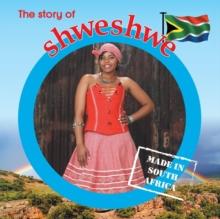 The Story of Shweshwe : Made in South Africa