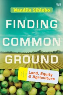 Finding Common Ground : Land, Equity and Agriculture