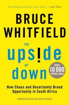 The Upside of Down : How Chaos and Uncertainty Breed Opportunity in South Africa (Updated Edition)