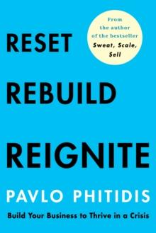 Reset, Rebuild, Reignite : Build Your Business to Thrive in a Crisis