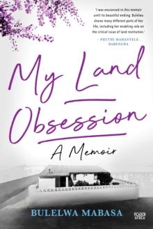 My Land Obsession : A Memoir