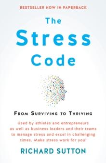 The Stress Code : From Surviving To Thriving