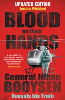 Blood on their Hands : General Johan Booysen Reveals His Truth (Updated edition with postscript)