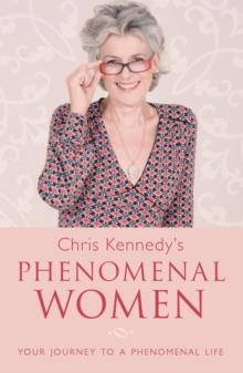 Chris Kennedy's Phenomenal Women : Your Journey to a Phenomenal Life