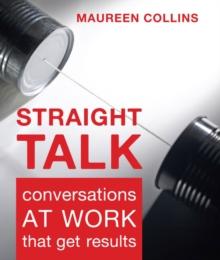 Straight Talk : Conversations at Work that Get Results