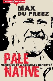 Pale Native : Memories of a Renegade Reporter