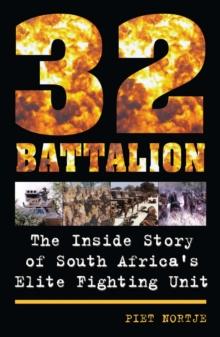 32 Battalion : The Inside Story of South Africa's Elite Fighting Unit