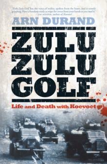 Zulu Zulu Golf : Life and Death with Koevoet