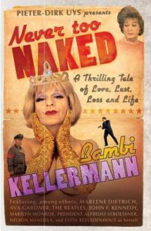 Never too Naked : A Thrilling Tale of Love, Lust, Loss and Life