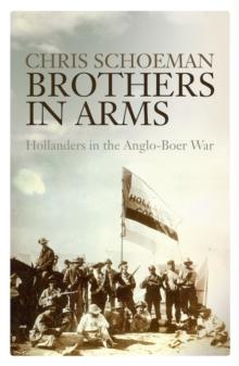 Brothers in Arms : Hollanders in the Anglo-Boer War