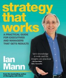 Strategy that Works : A practical guide for executives and managers that gets results