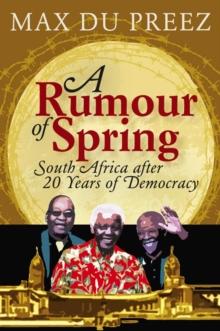 A Rumour of Spring : South Africa after 20 Years of Democracy