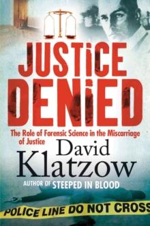 Justice Denied : The Role of Forensic Science in the Miscarriage of Justice