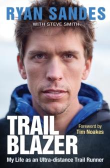 Trail Blazer : My Life as an Ultra-distance Runner