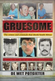 Gruesome : The crimes and criminals that shook South Africa