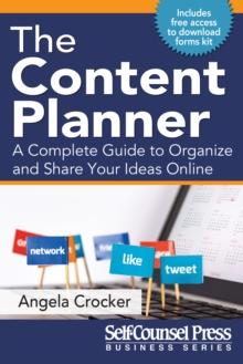 The Content Planner : A Complete Guide to Organize and Share Your Ideas Online