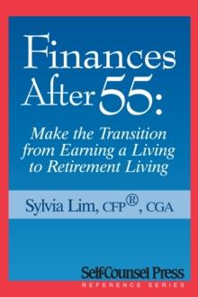 Finances After 55 : Transition from Earning a Living to Retirement Living