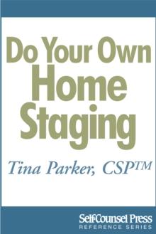 Do Your Own Home Staging : Sell Your Home Faster, Sell it for More