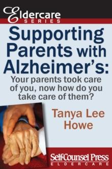 Supporting Parents with Alzheimer's : Your parents took care of you, now how do you take care of them?