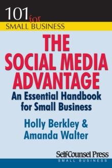 The Social Media Advantage : An Essential Handbook for Small Business