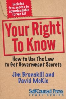 Your Right To Know : How to Use the Law to Get Government Secrets