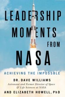 Leadership Moments From NASA : Achieving the Impossible