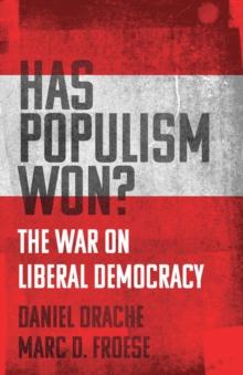 Has Populism Won? : The War on Liberal Democracy